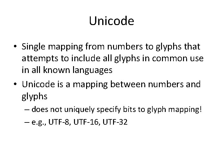 Unicode • Single mapping from numbers to glyphs that attempts to include all glyphs