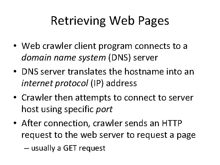 Retrieving Web Pages • Web crawler client program connects to a domain name system