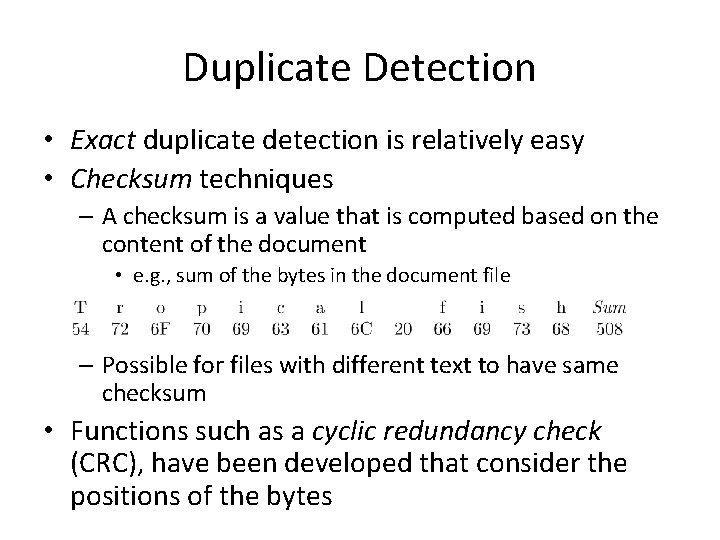 Duplicate Detection • Exact duplicate detection is relatively easy • Checksum techniques – A