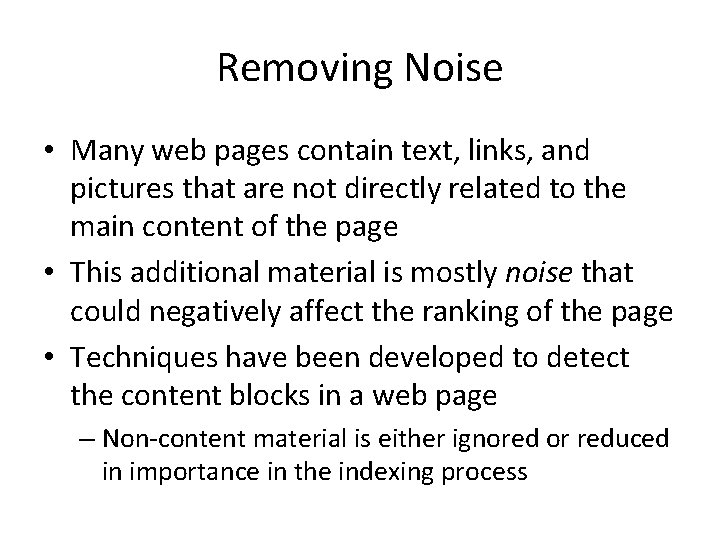 Removing Noise • Many web pages contain text, links, and pictures that are not