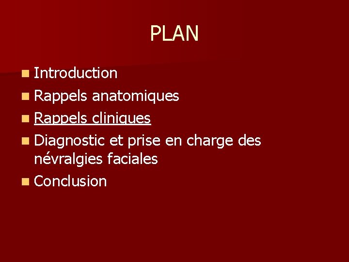 PLAN n Introduction n Rappels anatomiques n Rappels cliniques n Diagnostic et prise en