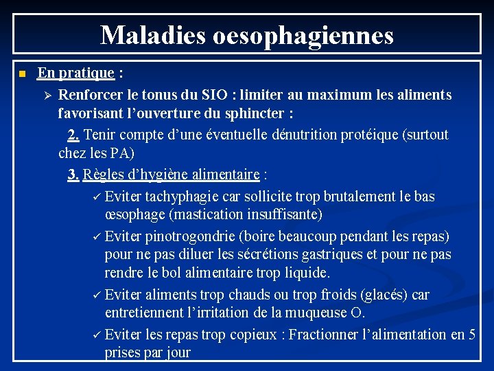 Maladies oesophagiennes n En pratique : Ø Renforcer le tonus du SIO : limiter