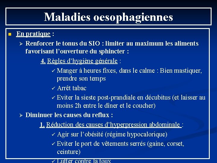 Maladies oesophagiennes n En pratique : Ø Renforcer le tonus du SIO : limiter