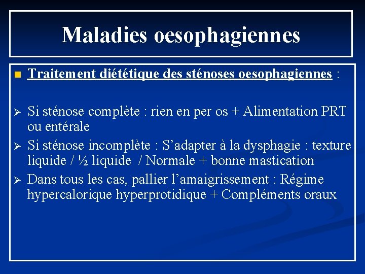 Maladies oesophagiennes n Traitement diététique des sténoses oesophagiennes : Ø Si sténose complète :