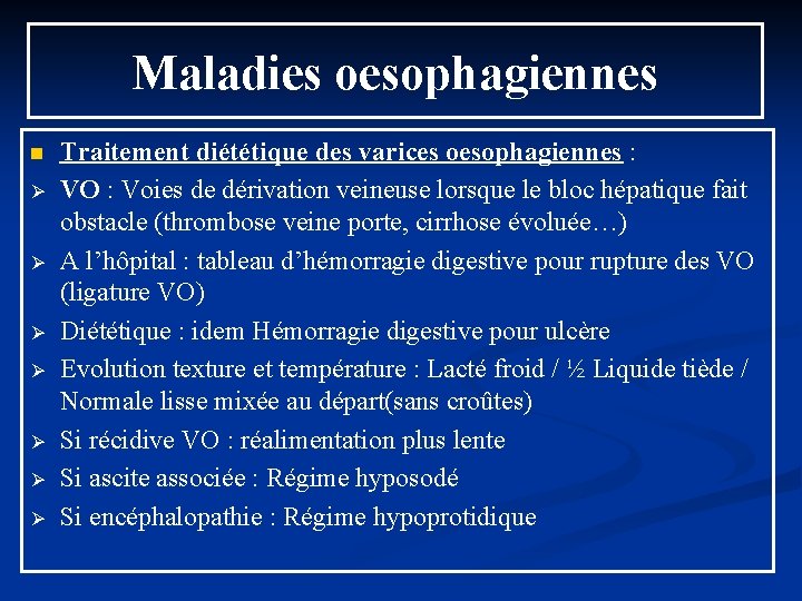 Maladies oesophagiennes n Ø Ø Ø Ø Traitement diététique des varices oesophagiennes : VO