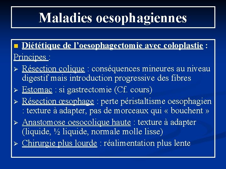 Maladies oesophagiennes Diététique de l’oesophagectomie avec coloplastie : Principes : Ø Résection colique :