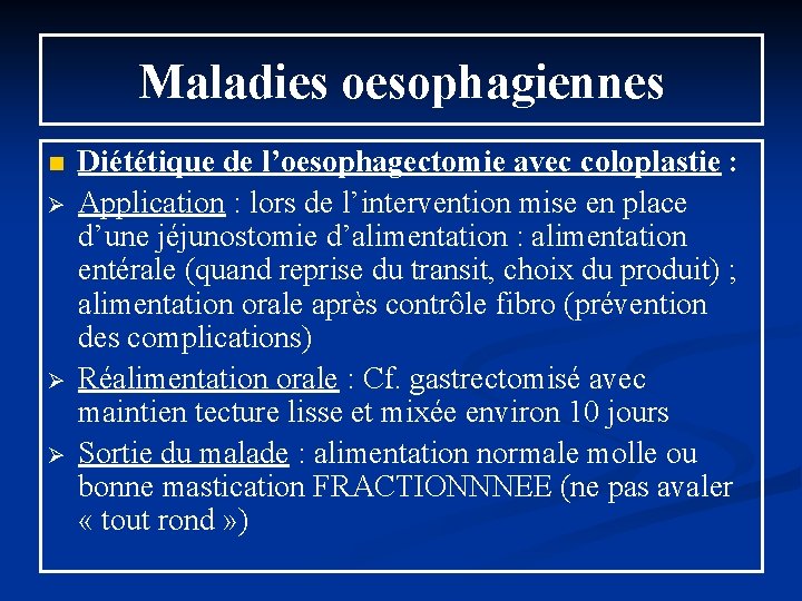 Maladies oesophagiennes n Ø Ø Ø Diététique de l’oesophagectomie avec coloplastie : Application :