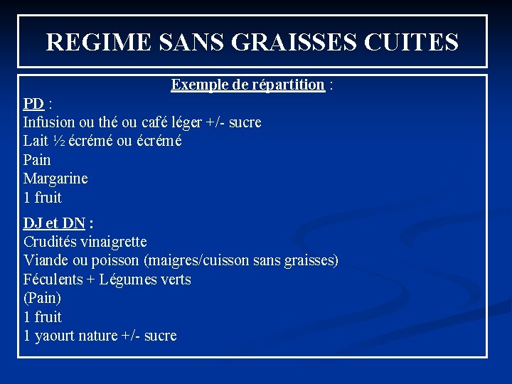 REGIME SANS GRAISSES CUITES Exemple de répartition : PD : Infusion ou thé ou