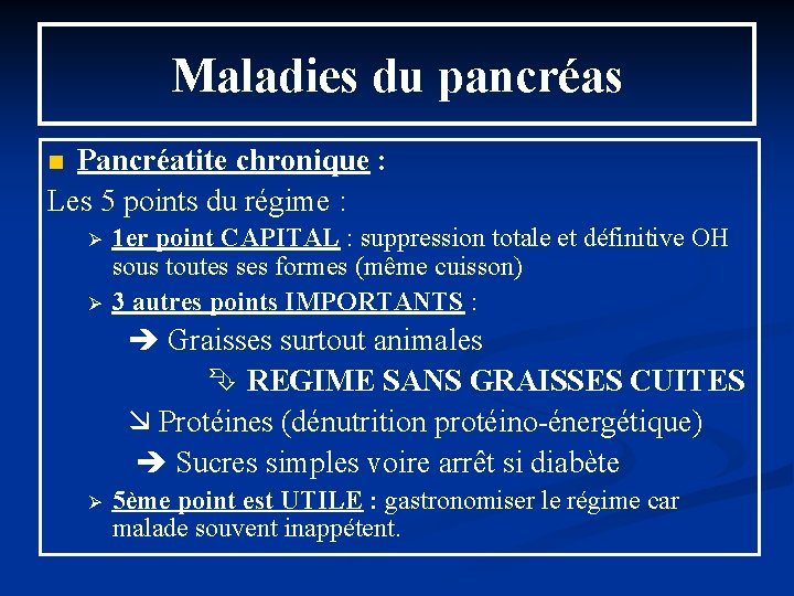 Maladies du pancréas Pancréatite chronique : Les 5 points du régime : n Ø