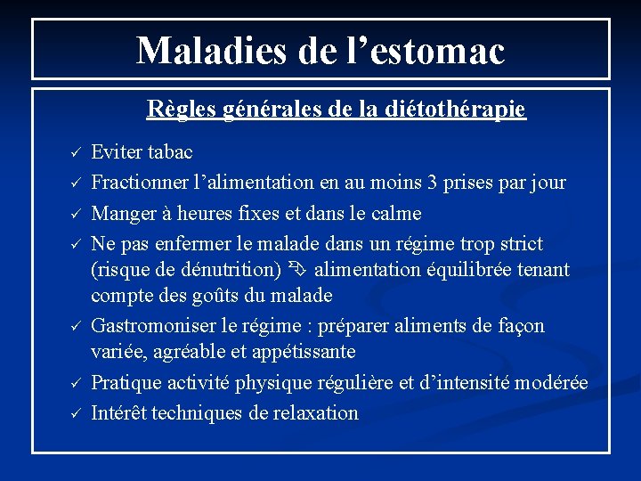 Maladies de l’estomac Règles générales de la diétothérapie ü ü ü ü Eviter tabac