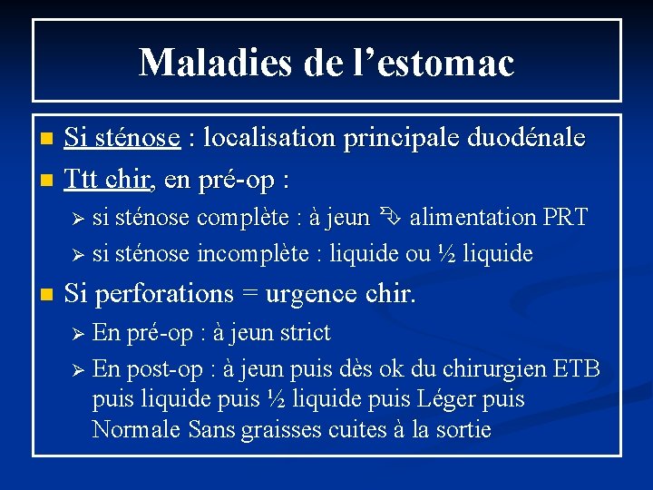 Maladies de l’estomac n n Si sténose : localisation principale duodénale Ttt chir, en