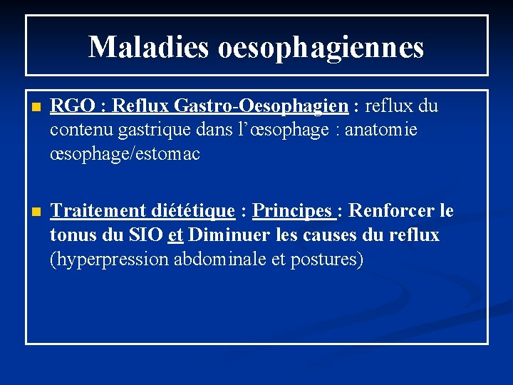 Maladies oesophagiennes n RGO : Reflux Gastro-Oesophagien : reflux du contenu gastrique dans l’œsophage