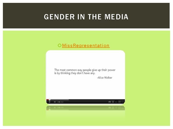 GENDER IN THE MEDIA Miss. Representation 