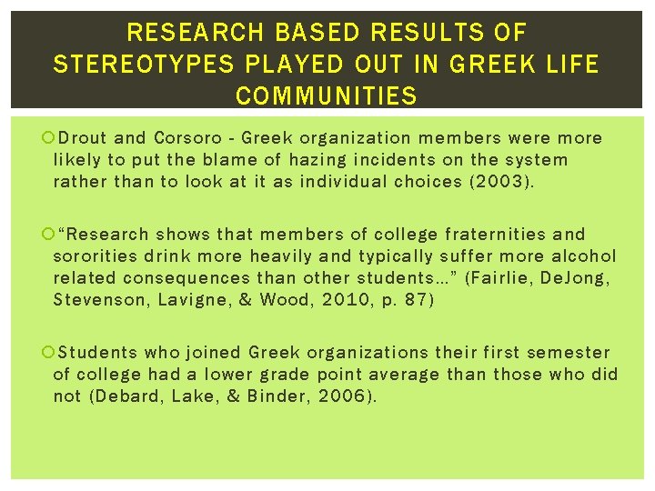 RESEARCH BASED RESULTS OF STEREOTYPES PLAYED OUT IN GREEK LIFE COMMUNITIES Drout and Corsoro