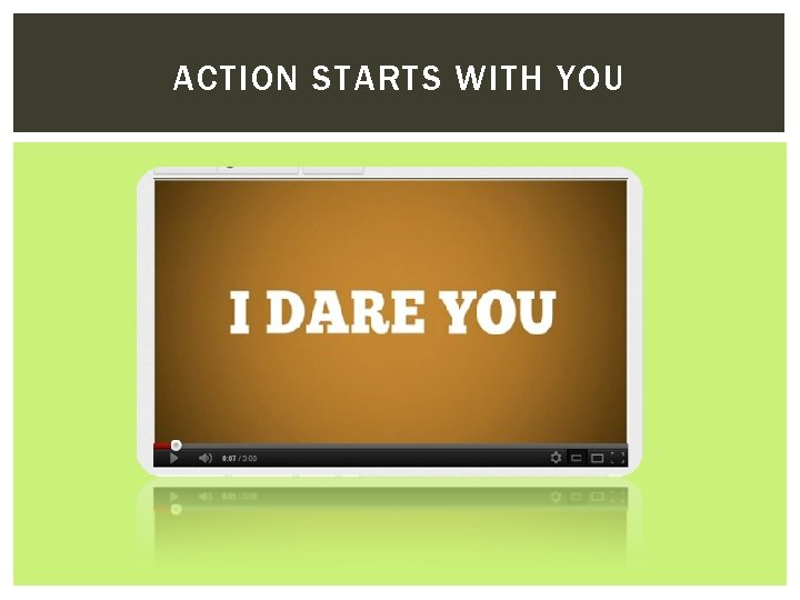 ACTION STARTS WITH YOU 