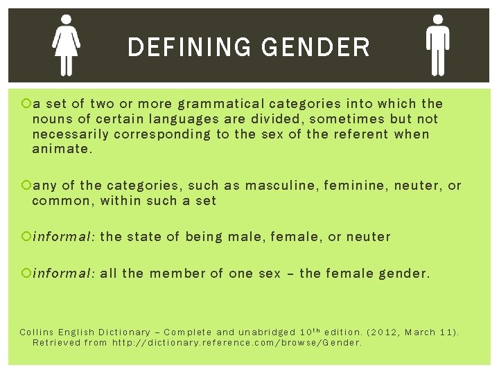 DEFINING GENDER a set of two or more grammatical categories into which the nouns