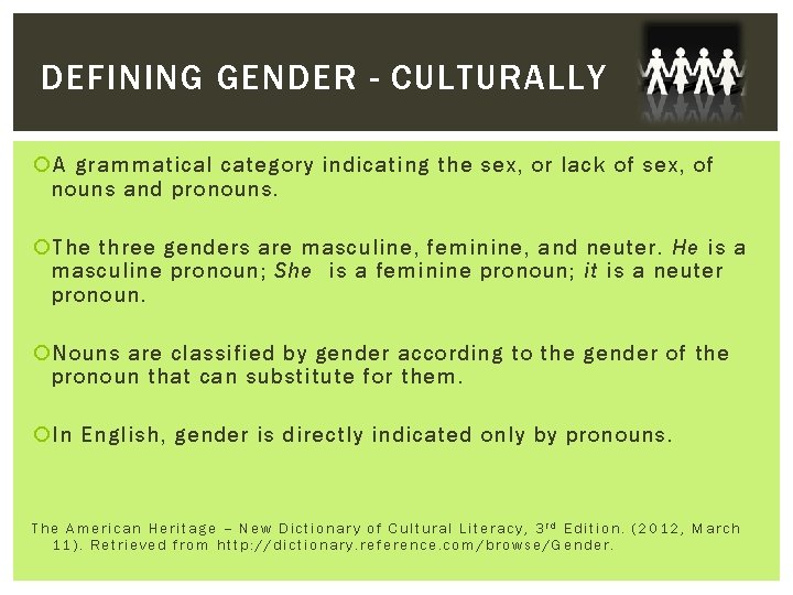 DEFINING GENDER - CULTURALLY A grammatical category indicating the sex, or lack of sex,
