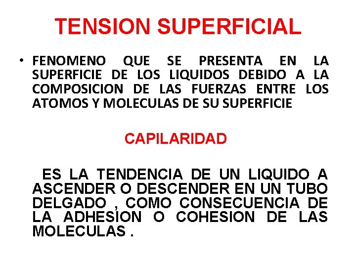 TENSION SUPERFICIAL • FENOMENO QUE SE PRESENTA EN LA SUPERFICIE DE LOS LIQUIDOS DEBIDO