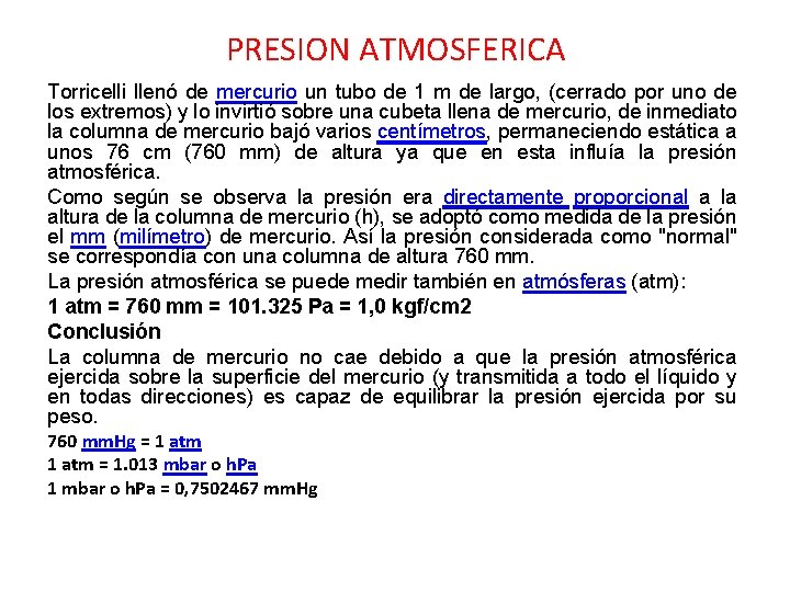 PRESION ATMOSFERICA Torricelli llenó de mercurio un tubo de 1 m de largo, (cerrado