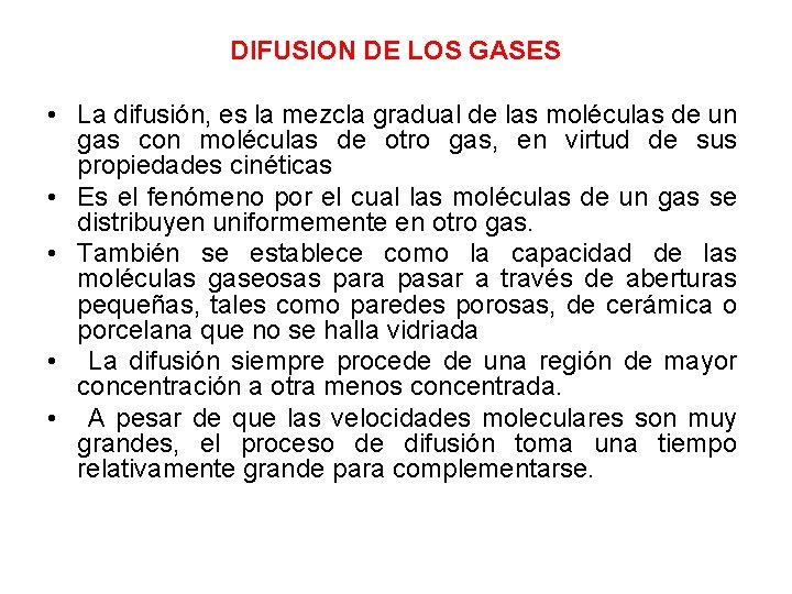 DIFUSION DE LOS GASES • La difusión, es la mezcla gradual de las moléculas