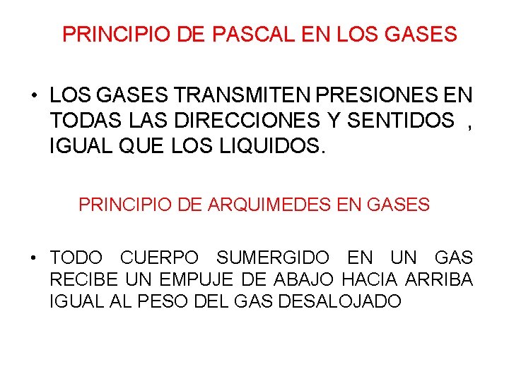  PRINCIPIO DE PASCAL EN LOS GASES • LOS GASES TRANSMITEN PRESIONES EN TODAS
