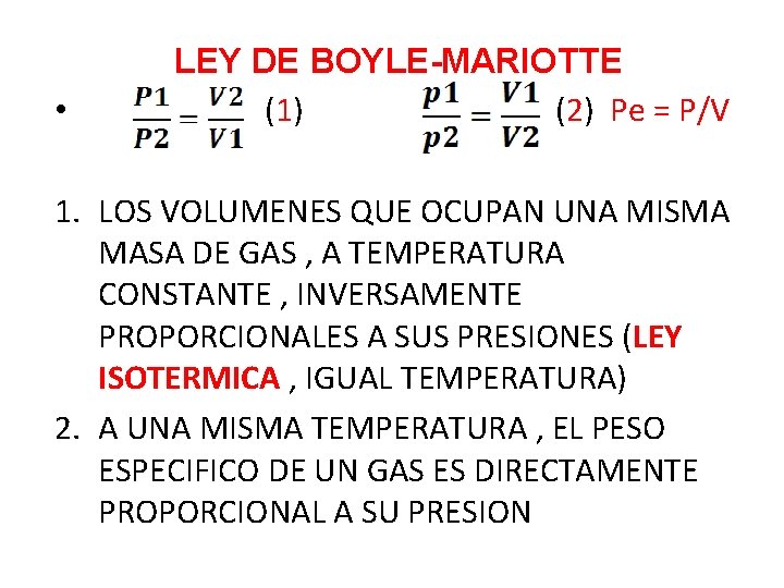 LEY DE BOYLE-MARIOTTE • (1) (2) Pe = P/V 1. LOS VOLUMENES QUE OCUPAN