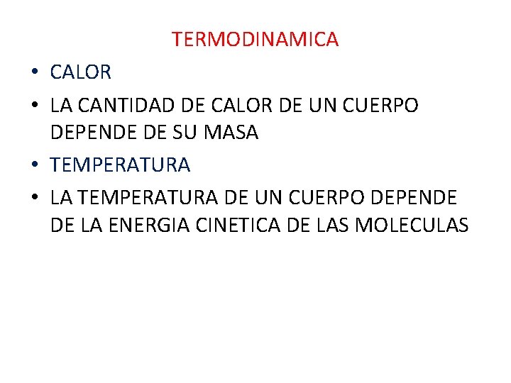 TERMODINAMICA • CALOR • LA CANTIDAD DE CALOR DE UN CUERPO DEPENDE DE SU