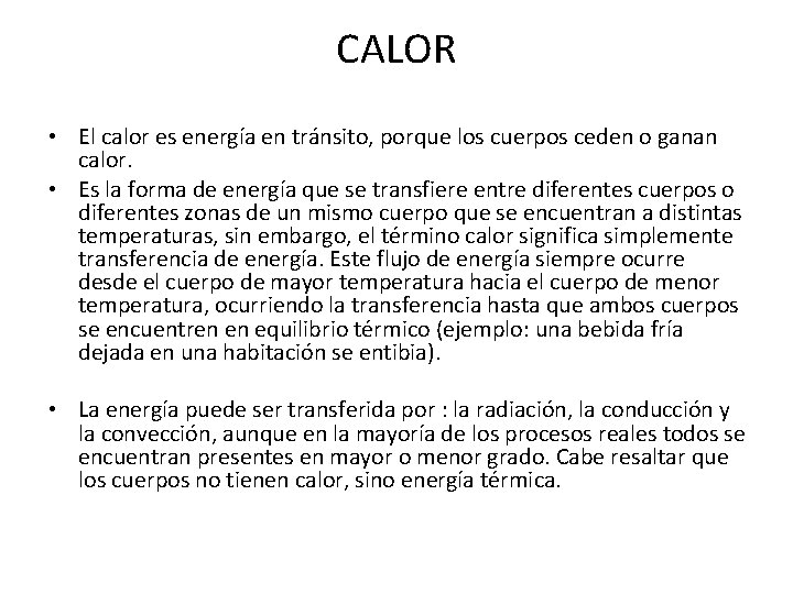 CALOR • El calor es energía en tránsito, porque los cuerpos ceden o ganan