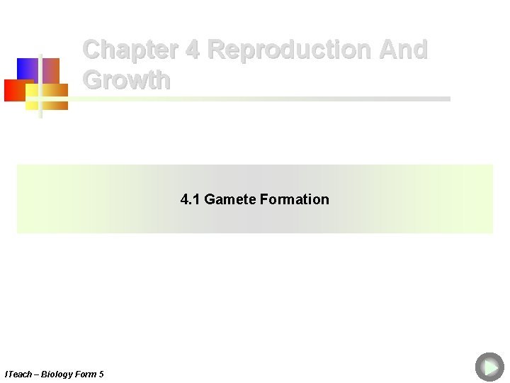 Chapter 4 Reproduction And Growth 4. 1 Gamete Formation ITeach – Biology Form 5 Chapter 4 Reproduction And Growth 4. 1 Gamete Formation ITeach – Biology Form 5