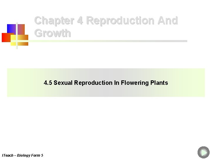 Chapter 4 Reproduction And Growth 4. 5 Sexual Reproduction In Flowering Plants ITeach – Chapter 4 Reproduction And Growth 4. 5 Sexual Reproduction In Flowering Plants ITeach –