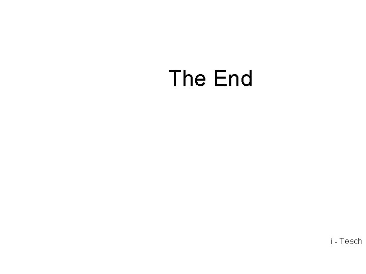 The End i - Teach The End i - Teach