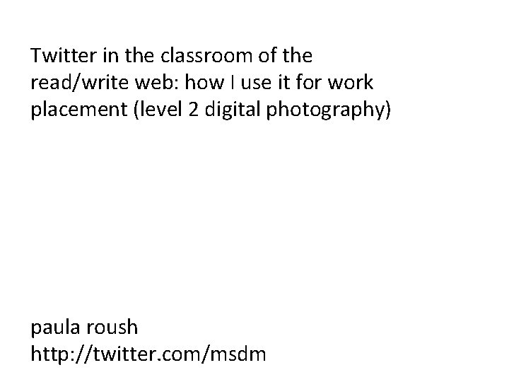 Twitter in the classroom of the read/write web: how I use it for work