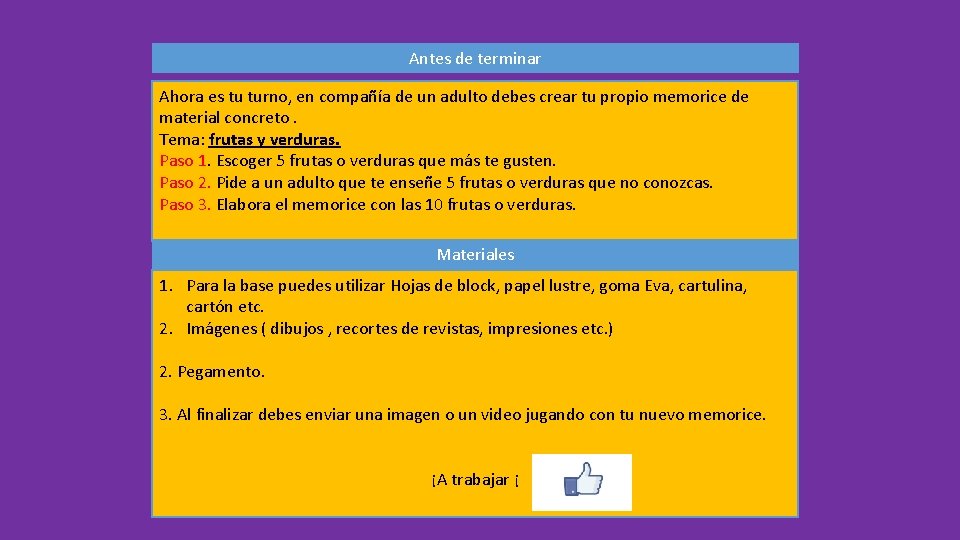 Antes de terminar Ahora es tu turno, en compañía de un adulto debes crear