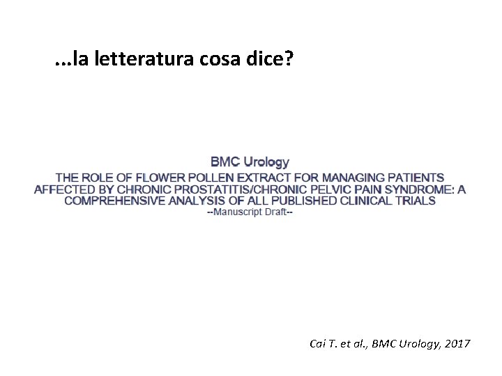 . . . la letteratura cosa dice? Cai T. et al. , BMC Urology,