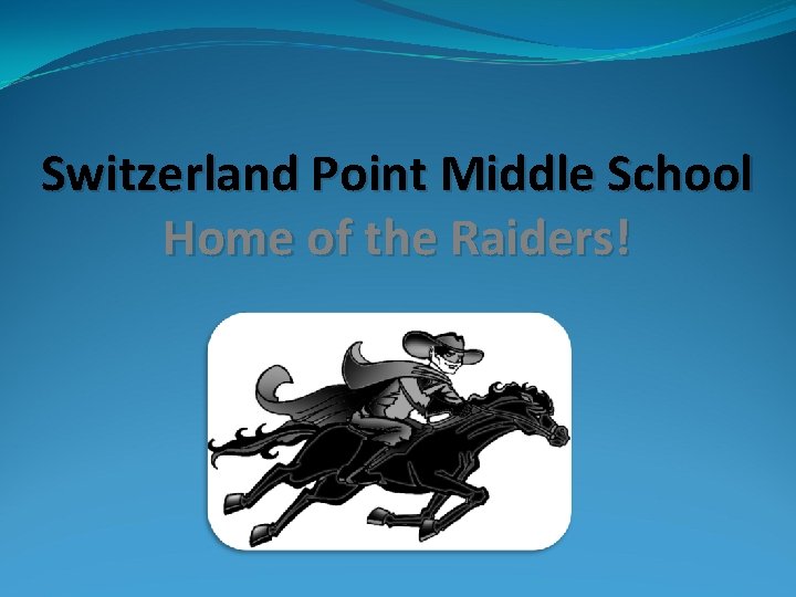 Switzerland Point Middle School Home of the Raiders! Switzerland Point Middle School Home of the Raiders!