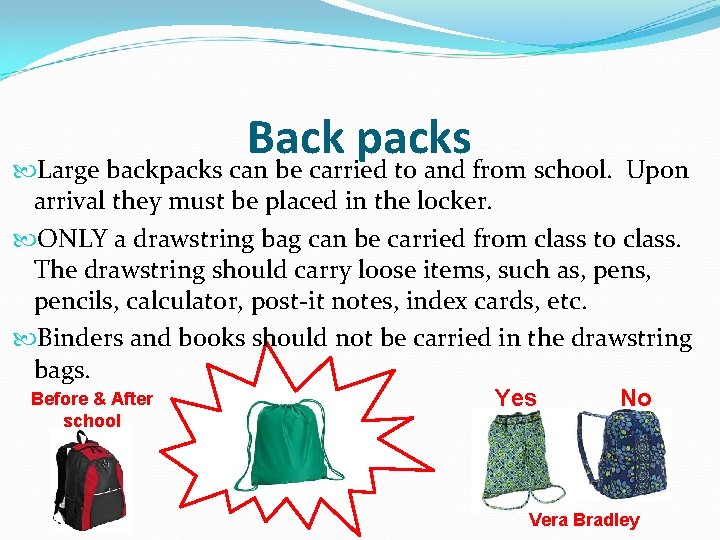 Back packs Large backpacks can be carried to and from school. Upon arrival they Back packs Large backpacks can be carried to and from school. Upon arrival they
