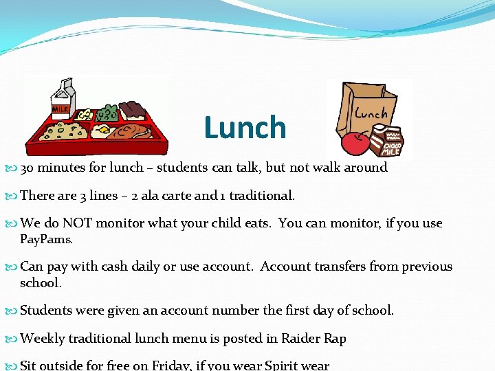 Lunch 30 minutes for lunch – students can talk, but not walk around There Lunch 30 minutes for lunch – students can talk, but not walk around There