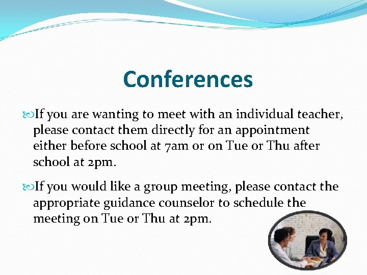 Conferences If you are wanting to meet with an individual teacher, please contact them Conferences If you are wanting to meet with an individual teacher, please contact them