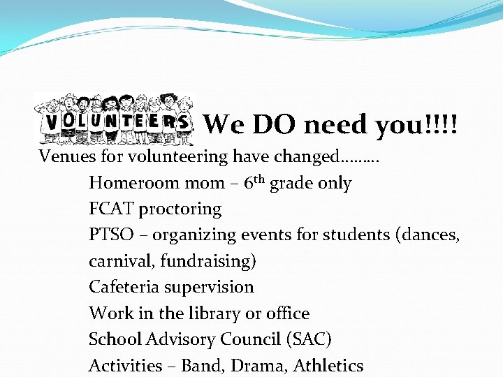 We DO need you!!!! Venues for volunteering have changed……… Homeroom mom – 6 th We DO need you!!!! Venues for volunteering have changed……… Homeroom mom – 6 th