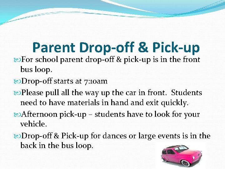 Parent Drop-off & Pick-up For school parent drop-off & pick-up is in the front Parent Drop-off & Pick-up For school parent drop-off & pick-up is in the front