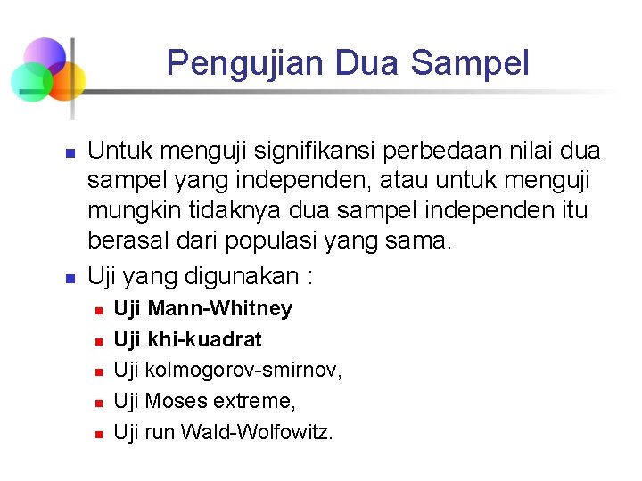 Pengujian Dua Sampel n n Untuk menguji signifikansi perbedaan nilai dua sampel yang independen,