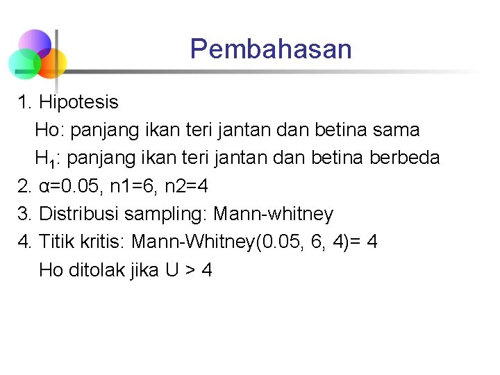 Pembahasan 1. Hipotesis Ho: panjang ikan teri jantan dan betina sama H 1: panjang