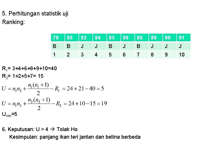 5. Perhitungan statistik uji Ranking: 79 80 82 84 85 86 88 89 90