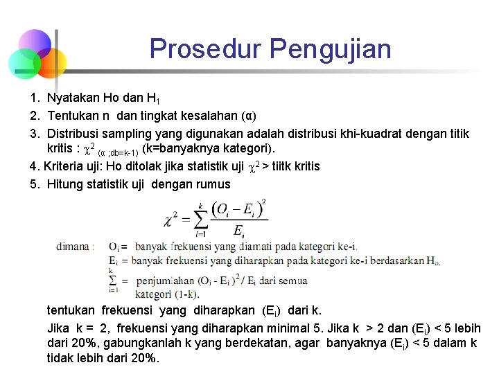 Prosedur Pengujian 1. Nyatakan Ho dan H 1 2. Tentukan n dan tingkat kesalahan