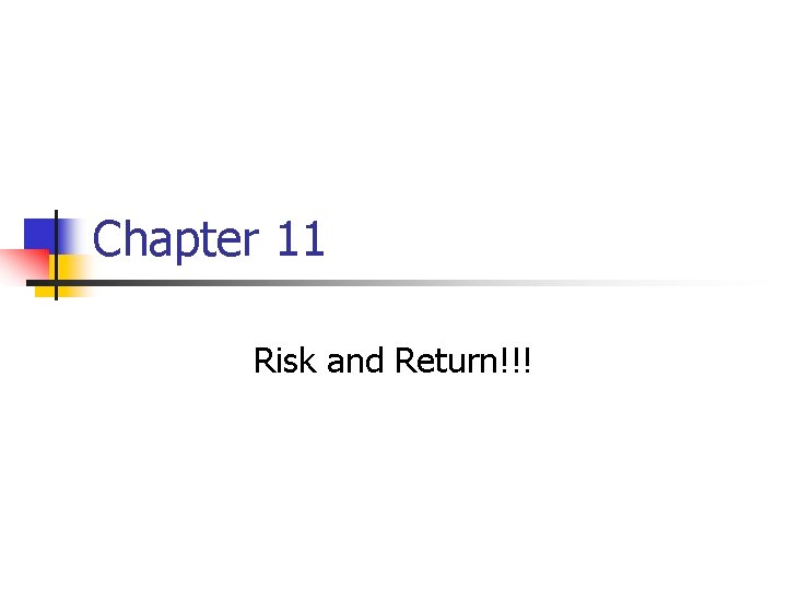 Chapter 11 Risk and Return!!! 