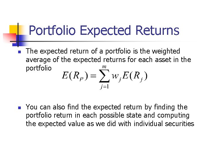 Portfolio Expected Returns n n The expected return of a portfolio is the weighted