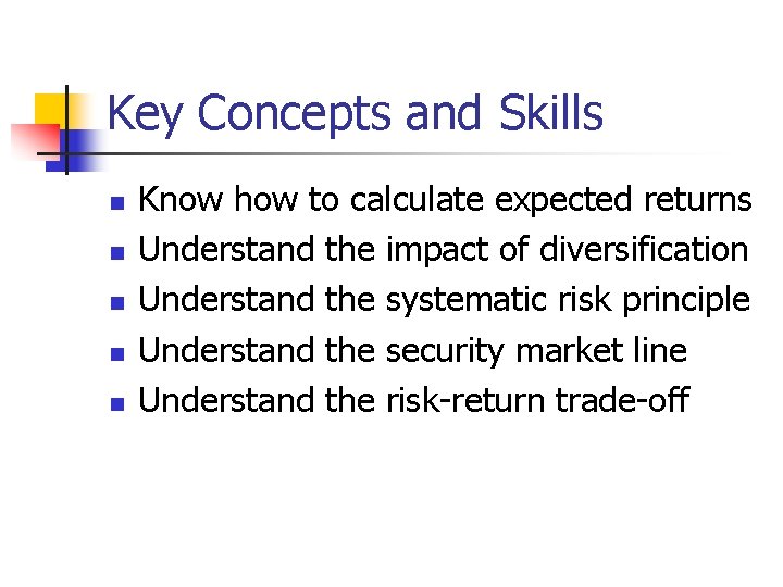 Key Concepts and Skills n n n Know how to calculate expected returns Understand