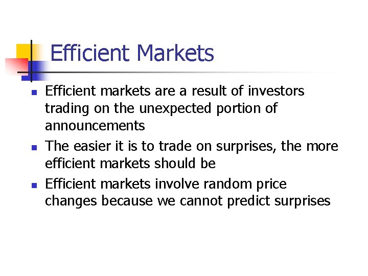Efficient Markets n n n Efficient markets are a result of investors trading on