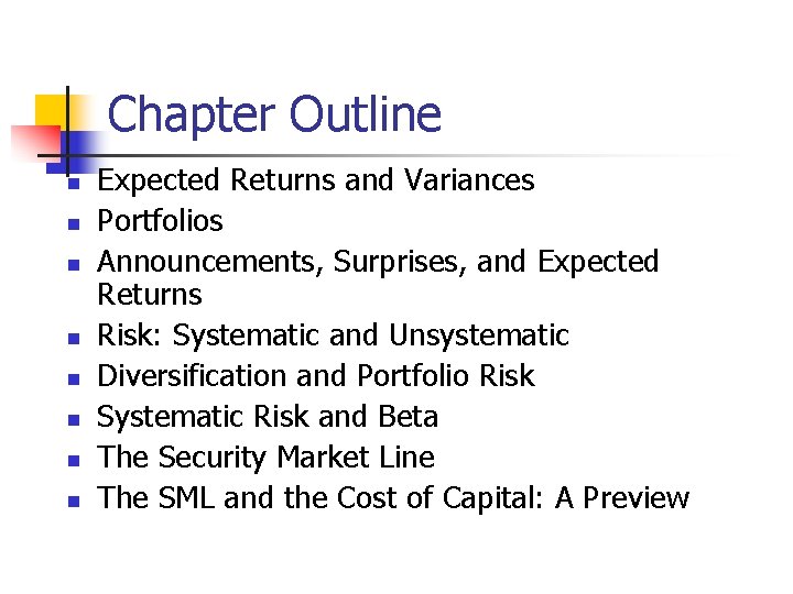 Chapter Outline n n n n Expected Returns and Variances Portfolios Announcements, Surprises, and