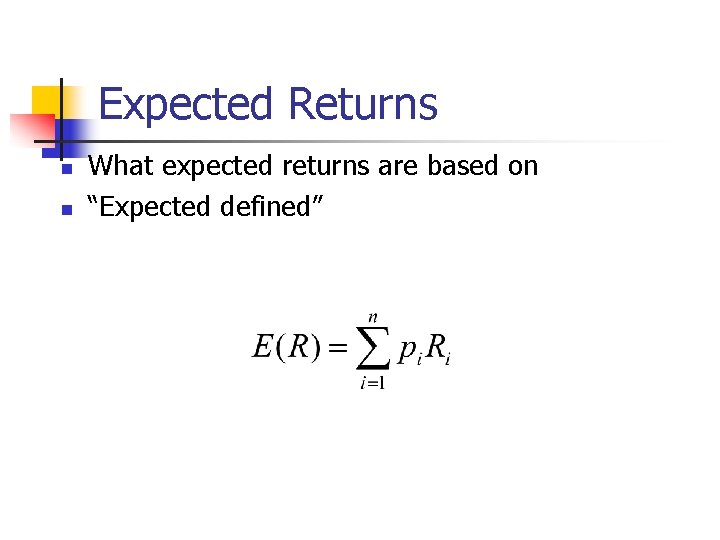 Expected Returns n n What expected returns are based on “Expected defined” 